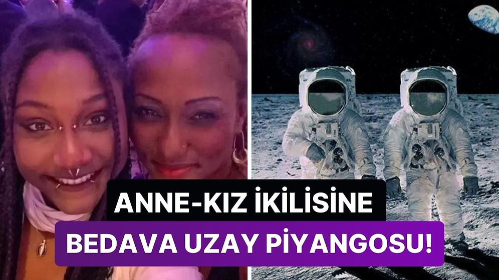 900 Bin Dolarlık Bileti Bedavaya Kazandılar: Tarihte İlk Kez Anne ve Kız Birlikte Uzaya Çıkacak!