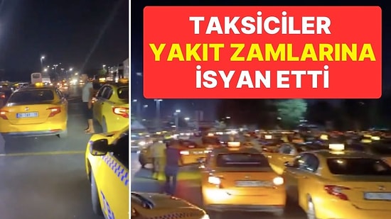 İstanbul’da Taksiciler Eylem Yaptı: Yakıt Fiyatları ‘Pes’ Dedirtti
