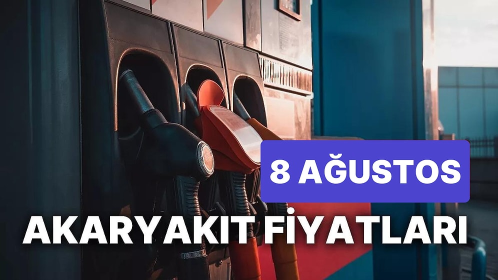 8 Ağustos Salı Güncel Akaryakıt Fiyatları: Brent Petrol, LPG, Motorin, Benzin Fiyatı Ne Kadar Oldu?
