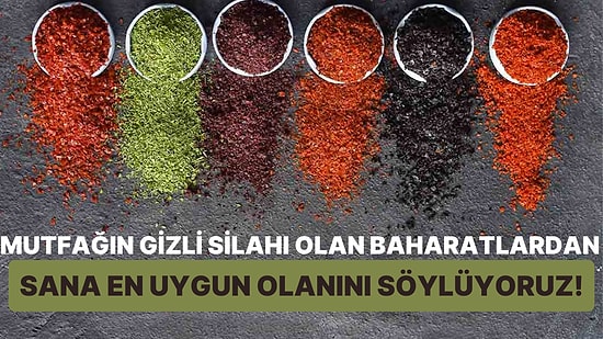 Mutfağın Gizli Silahı Olan Baharatlardan Sana En Uygun Olanını Söylüyoruz!