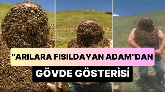 'Arılara Fısıldayan Adam' Olarak Bilinen Yücel Üzeyir'den Arılarla Gövde Gösterisi