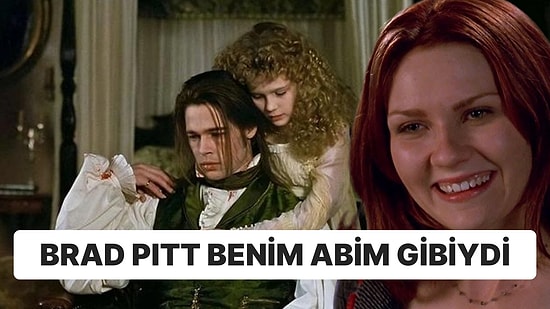 Daha 11 Yaşındaydı! Brad Pitt ile Öpüşmek İğrençti Diyen Kirsten Dunst Sosyal Medyada Destek Gördü