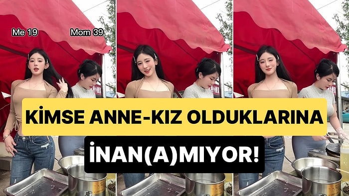 Aralarında 20 Yaş Bulunan Anne-Kızın TikTok'ta Viral Olan Görüntüleri: 'Hangisi Anne Hangisi Kızı?'