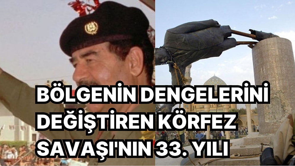 Saddam Hüseyin İçin Sonun Başlangıcı- Birinci Körfez Savaşı'nın 33. Yılında Bölgeye Etkilerini Derledik