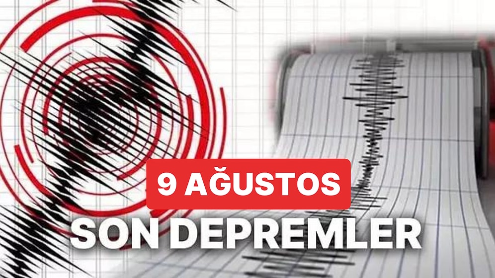Deprem mi Oldu? 9 Ağustos 2023 Çarşamba AFAD ve Kandilli Rasathanesi Son Depremler Görüntüleme Ekranı