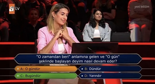 Ancak doğru cevap 'A' şıkkı değildi. Doğru yanıt 'C- Bugündür' seçeneği olacaktı. Böylelikle Esra Hanım yarışmadan elendi.