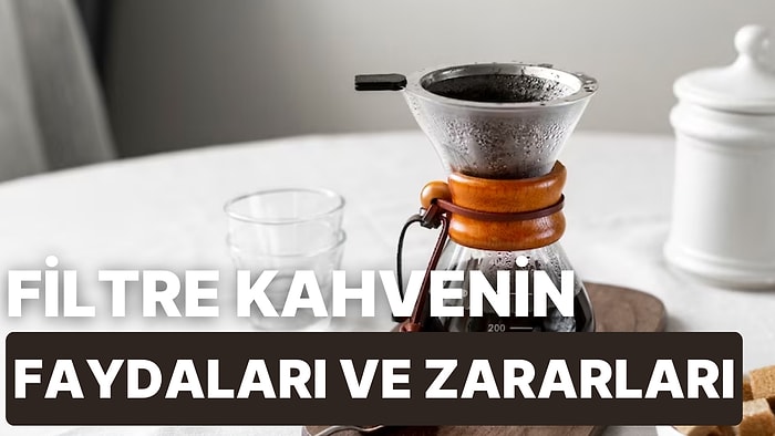 Filtre Kahvenin Faydaları ve Zararları Nelerdir?