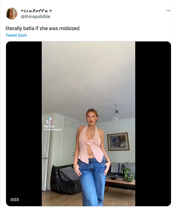 Isabella isimli yabancı Twitter kullanıcısı,"jasminegeex" isimli TikTok fenomeninin bir videosunu paylaşarak "Midsize olsaydı kelimenin tam anlamıyla Bella" yazdı.