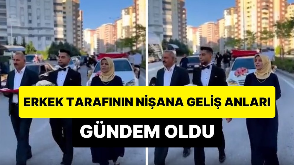 Erkek Tarafının Nişana Geliş Görüntüleri Sosyal Medyada Gündem Oldu