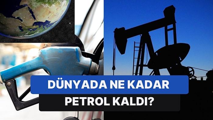 Petrol Rezervleri Tüketim Çılgınlığına Ayak Uydurabiliyor mu? Dünyadaki Petrol Rezervlerinin Durumu Ne?