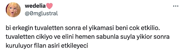 Sonra da bir kadın Twitter kullanıcısı, tuvaletten çıkınca elini yıkayan erkek çekiciliği minvalindeki tweet ile çok konuşuldu!