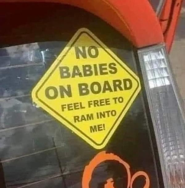 14. "Arabada bebek yok. Çarpsanız da olur."