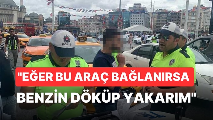 Tehditler Savurdu: Taksim'de Yolcu Seçen Taksici Taşkınlık Çıkardı Ardından da Gözaltına Alındı