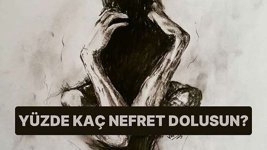 Psikolojinin Yüzde Kaçı Nefret Dolu?