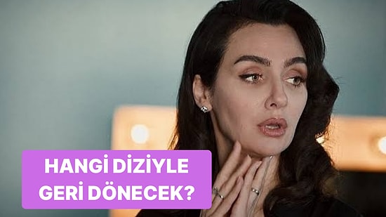 Hangi Dizide Rol Alacak? Birce Akalay Yepyeni Bir Projeyle Geri Dönüyor!