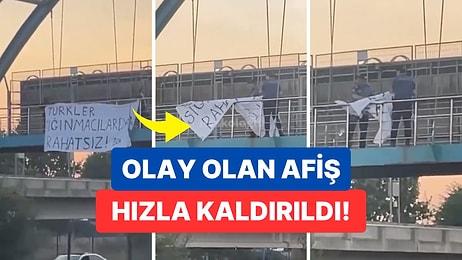 Ankara’da Bir Üst Geçide Asılan “Türkler Sığınmacılardan Rahatsız” Afişi Hızla Kaldırıldı