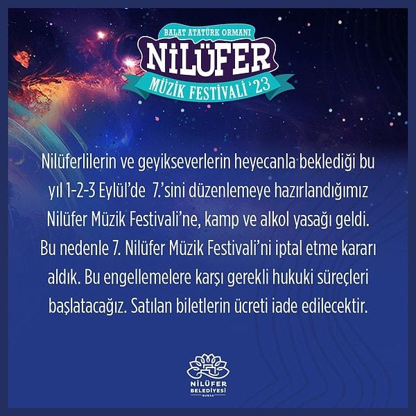 Fakat bugün Nilüfer Belediyesi, kamp ve alkol yasağı getirilmesi dolayısıyla Nilüfer Müzik Festivali'ni iptal etme kararı aldığı yönünde açıklamada bulundu.