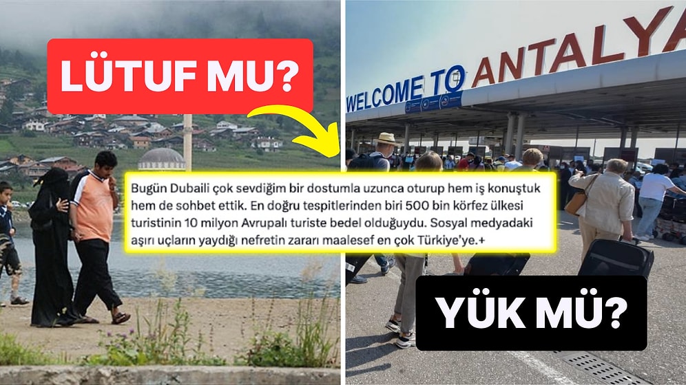 Körfez Ülke Turistlerinin Ülkemiz İçin Çok Değerli Olduğunu Savunan Bir Kullanıcı Tartışma Yarattı