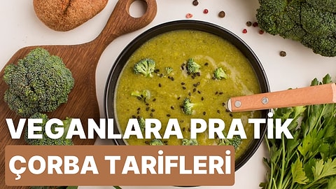 Yeni Başlayanlar İçin Pratik Vegan Çorba Tarifleri
