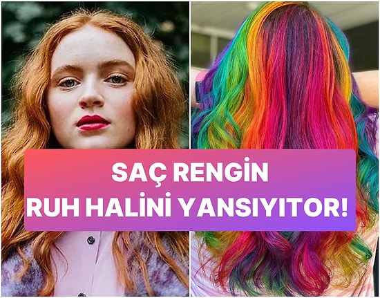 Saçını Boyadığın Renk Senin Ruh Halini Anlatıyor!