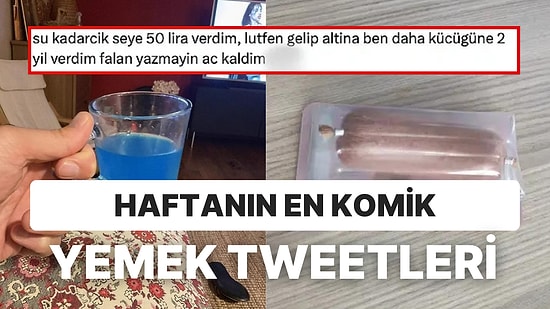 Yemeklerle İlgili Yaptıkları Komik Paylaşımlarla Hepimizi Mizaha Doyuracak Haftanın En Komik Tweetleri