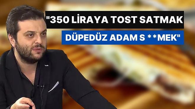 Candaş Tolga Işık'tan 350 Liralık Tost İsyanı: "Bunun Adım Adam S**mek"