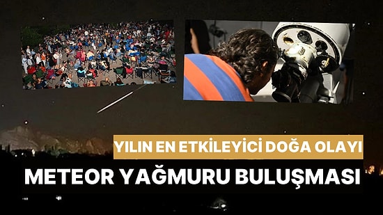 Perseid Meteor Yağmurunu İzlemek İsteyenler Türkiye'nin Dört Bir Yanında Buluştu