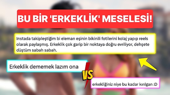 Eşinin Bikinili Fotoğraflarından Kolaj Yapıp Paylaşan Bir Kullanıcı Yeni Bir Tartışmayı Alevlendirdi
