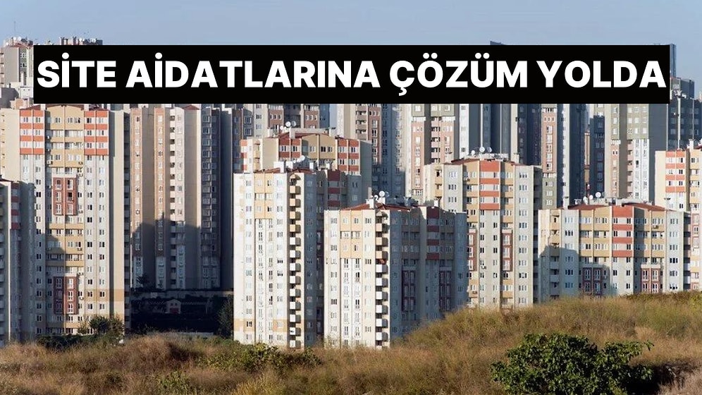 Site Aidatlarına Çözüm Geliyor! Kurallar Sil Baştan Belirlenecek