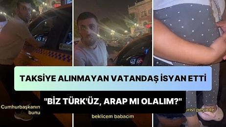 Çocuğuyla Birlikte Taksi Bulamayan Vatandaş İsyan Etti: 'Biz Türk’üz, Arap mı Olalım?'