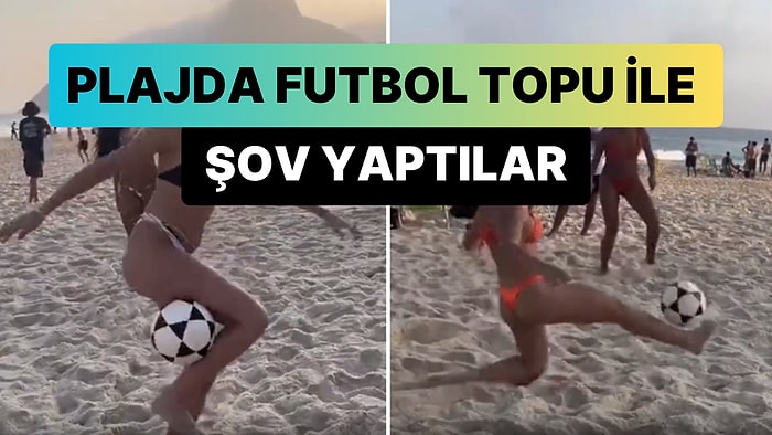 Futbol Topu ile Plajda Şov Yapan 4 Kadının Viral Olan Görüntüleri