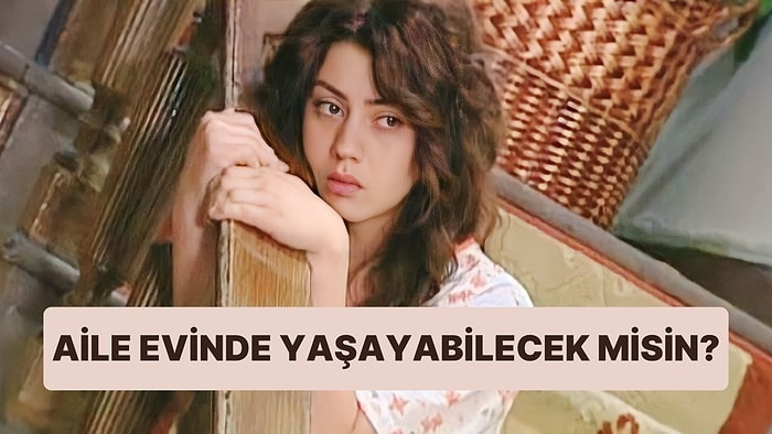Bu Testi Sadece Aile Evinde Yaşayan Kişiler Bitirebilecek!