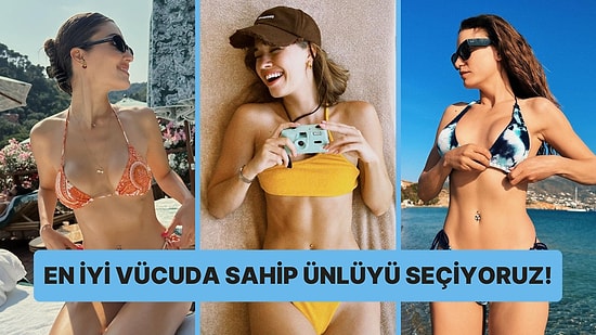 En İyi Vücuda Sahip Ünlü Kadını Seçiyoruz!🔥