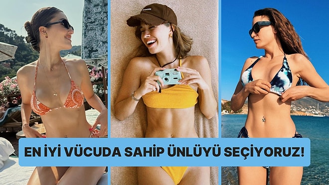 En İyi Vücuda Sahip Ünlü Kadını Seçiyoruz!🔥