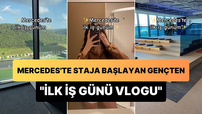 Mercedes Genel Merkezinde Staja Başlayan Gencin Viral Olan 'İlk İş Günü Vlogu'