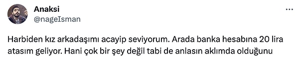 Twitter'da @nageIsman adlı bir kullanıcı, sevgilisinin hesabına arada bir 20 lira attığıyla ilgili bir tweet paylaştı. Ancak gönderdiği miktar goygoycuların alay malzemesi oldu.