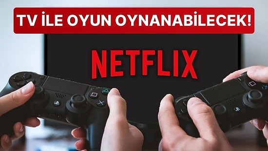 Televizyondan Oyun Oynama Devri Tekrardan Başlıyor: Netflix, Kendi Bulut Oyun Servisini Resmen Duyurdu!