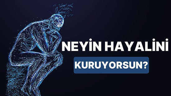 Sen Neyin Hayalini Kuruyorsun?