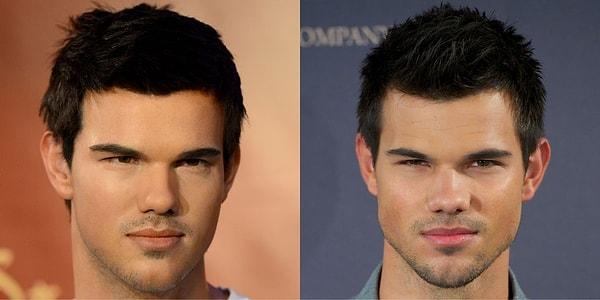 Maalesef. Bu bir Taylor Lautner balmumu heykeli.