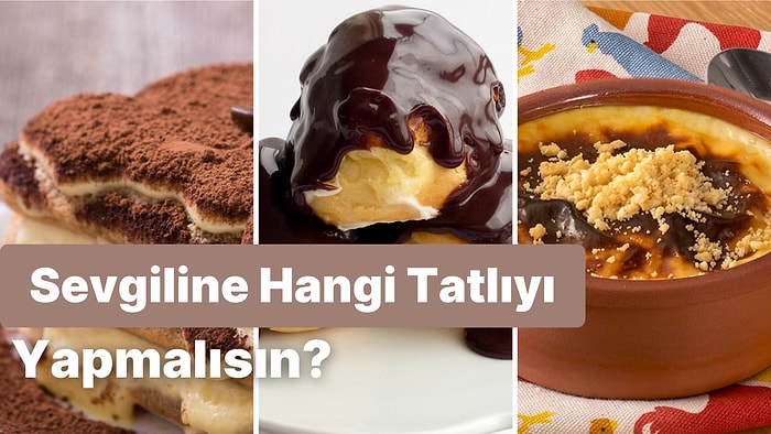 Sevgiline Yapman Gereken Tatlı Hangisi?