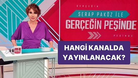 Serap Paköz'ün Sunduğu 'Gerçeğin Peşinde' Programının Yayından Kaldırıldığı İddia Edildi