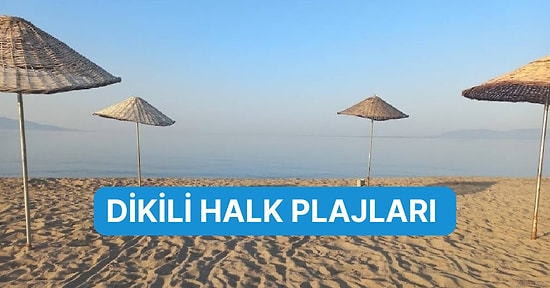 İzmir’in Gizli Güzelliği Dikili’de Bulunan Halk Plajları