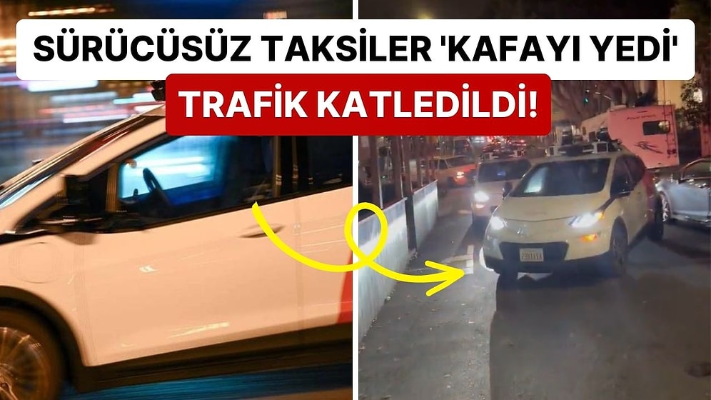 Robot Taksiler İlk Sınavında Sınıfta Kaldı: Bağlantı Sorunundan Dolayı Hareketsiz Kalıp Trafiği Kilitlediler!