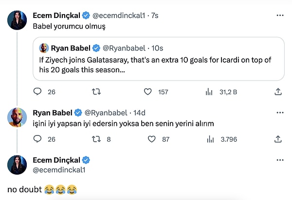 Ryan Babel ise "İşini iyi yapsan iyi edersin yoksa ben senin yerini alırım" dedi. Ecem Dinçkal ise "Şüphesiz" diyerek ortamı yumuşattı.