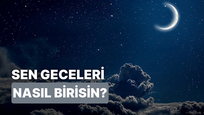 Sen Geceleri Nasılsın?