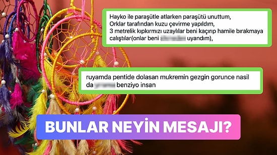 Hatırladığımız Rüyaların Mesaj Olduğunu Söyleyen Kişiye Anlatılan Birbirinden Absürt Rüyalar
