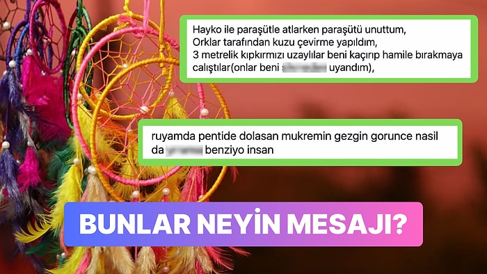 Hatırladığımız Rüyaların Mesaj Olduğunu Söyleyen Kişiye Anlatılan Birbirinden Absürt Rüyalar