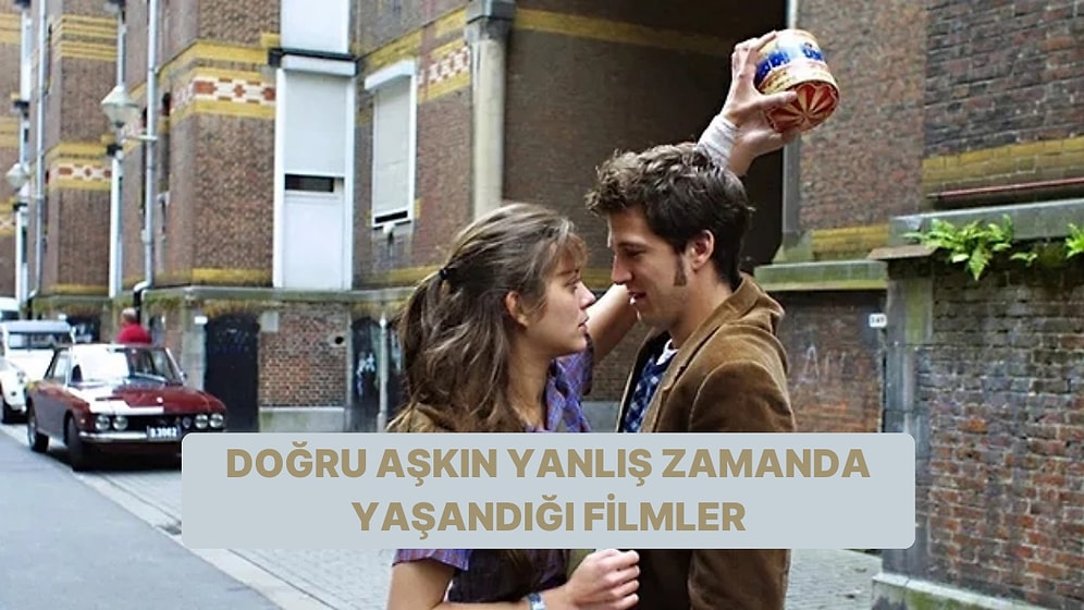 Doğru İnsanla Yanlış Zamanda Karşılaşan Herkesin Kendinden Bir Şeyler Bulacağı Filmler