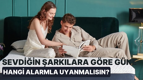 Sevdiğin Şarkılara Göre Güne Hangi Alarmla Uyanmalısın?