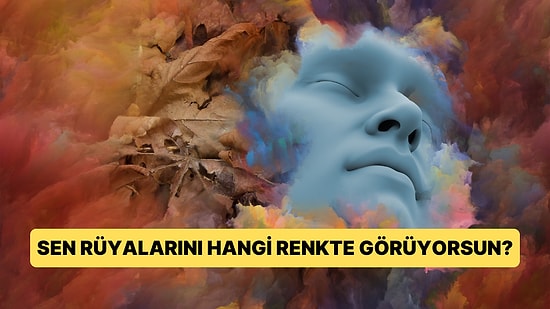 Sen Rüyaları Hangi Renkte Görüyorsun?